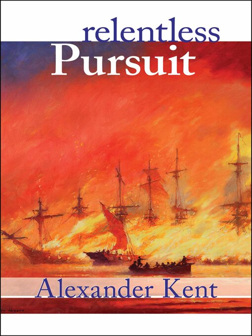 Title details for Relentless Pursuit by Alexander Kent - Available